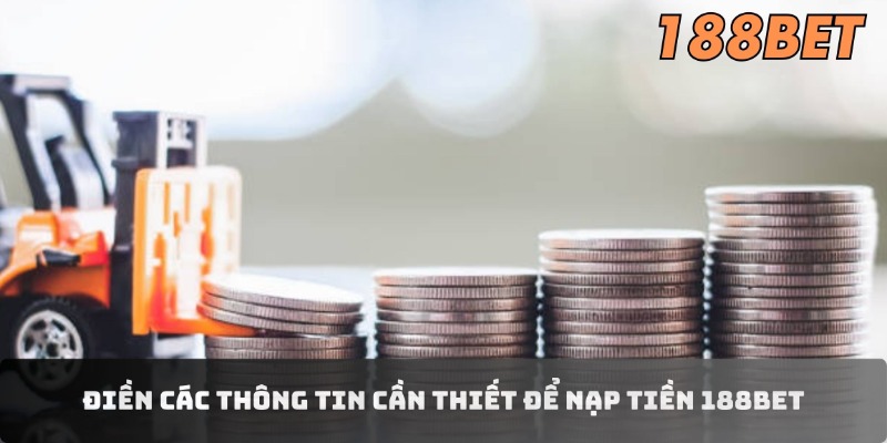 Điền các thông tin cần thiết để nạp tiền 188BET