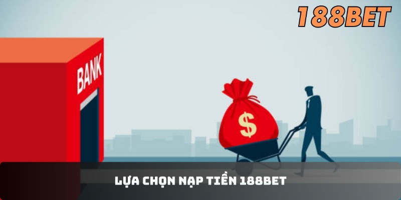 Lựa chọn nạp tiền 188BET